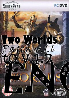 Box art for Two Worlds Patch v.1.6 to v.1.7 ENG