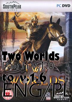 Box art for Two Worlds Patch v.1.0 to v.1.6 ENG/PL