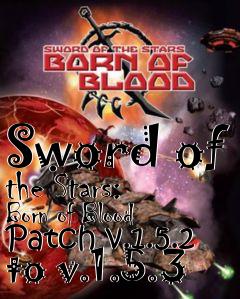 Box art for Sword of the Stars: Born of Blood Patch v.1.5.2 to v.1.5.3