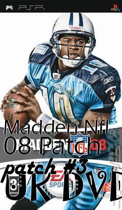 Box art for Madden Nfl 08 Patch patch #3 UK DVD