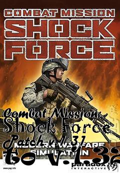 Box art for Combat Mission: Shock Force Patch v.1.31 to v.1.32
