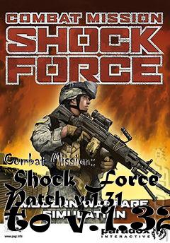 Box art for Combat Mission: Shock Force Patch v.1.31 to v.1.32