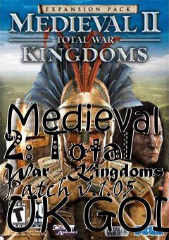 Box art for Medieval 2: Total War - Kingdoms Patch v.1.05 UK GOLD