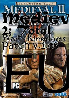 Box art for Medieval 2: Total War - Kingdoms Patch v.1.05 EU