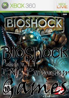Box art for BioShock Patch v.1.1 ENG Premium Games