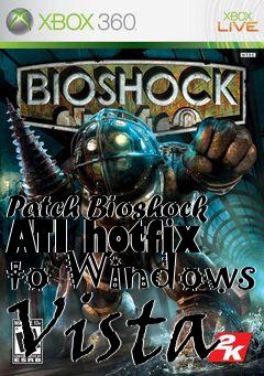 Box art for Patch Bioshock ATI hotfix to Windows Vista