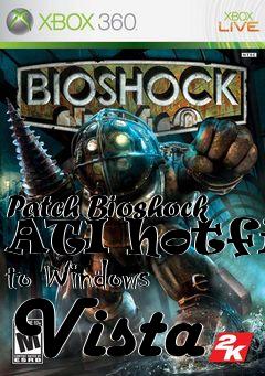 Box art for Patch Bioshock ATI hotfix to Windows Vista