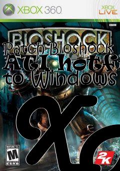 Box art for Patch Bioshock ATI hotfix to Windows XP