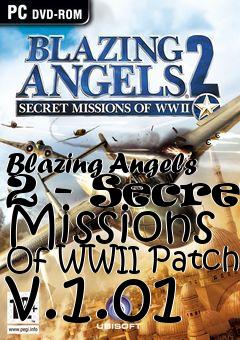 Box art for Blazing Angels 2 - Secret Missions Of WWII Patch v.1.01
