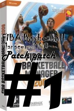 Box art for FIBA Basketball Manager 2008 Patch patch #1
