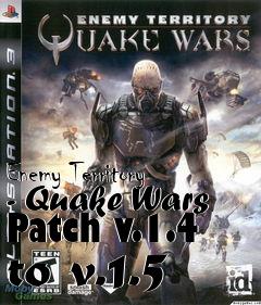 Box art for Enemy Territory - Quake Wars Patch v.1.4 to v.1.5