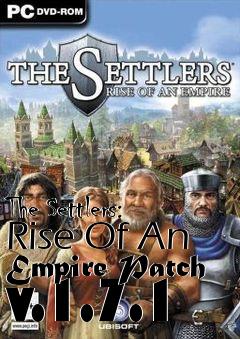 Box art for The Settlers: Rise Of An Empire Patch v.1.7.1