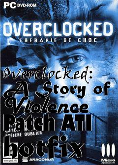 Box art for Overclocked: A Story of Violence Patch ATI hotfix
