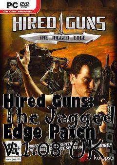 Box art for Hired Guns: The Jagged Edge Patch v.1.08 UK