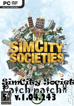 Box art for SimCity Societies Patch patch# 5 / v.1.04.243