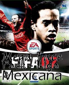 Box art for Mega Face Pack - Liga Mexicana