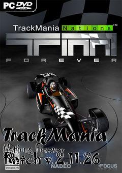 Box art for TrackMania Nations Forever Patch v.2.11.26
