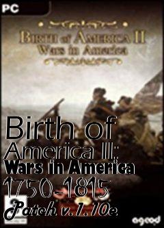 Box art for Birth of America II: Wars in America 1750-1815 Patch v.1.10e