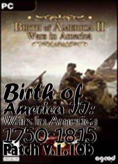 Box art for Birth of America II: Wars in America 1750-1815 Patch v.1.10b
