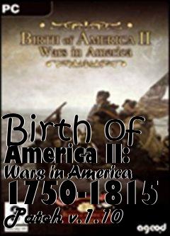 Box art for Birth of America II: Wars in America 1750-1815 Patch v.1.10