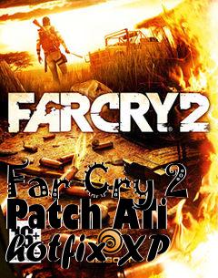 Box art for Far Cry 2 Patch ATi hotfix XP