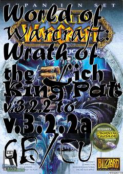 Box art for World of Warcraft: Wrath of the Lich King Patch v.3.2.2 to v.3.2.2a GB/EU