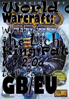 Box art for World of Warcraft: Wrath of the Lich King Patch v.3.2.0a to v.3.2.2 GB/EU