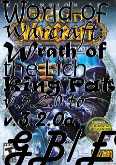 Box art for World of Warcraft: Wrath of the Lich King Patch v.3.2.0 to v.3.2.0a GB/EU
