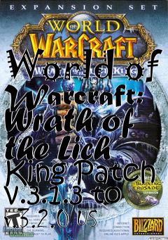Box art for World of Warcraft: Wrath of the Lich King Patch v.3.1.3 to v.3.2.0 US