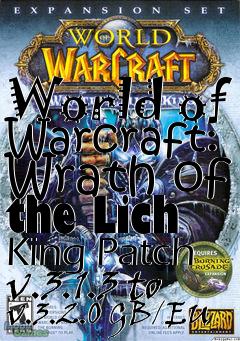 Box art for World of Warcraft: Wrath of the Lich King Patch v.3.1.3 to v.3.2.0 GB/EU