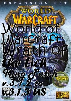 Box art for World of Warcraft: Wrath of the Lich King Patch v.3.1.2 to v.3.1.3 US