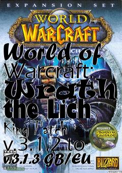 Box art for World of Warcraft: Wrath of the Lich King Patch v.3.1.2 to v.3.1.3 GB/EU