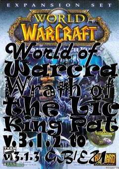 Box art for World of Warcraft: Wrath of the Lich King Patch v.3.1.2 to v.3.1.3 GB/EU