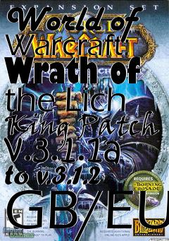 Box art for World of Warcraft: Wrath of the Lich King Patch v.3.1.1a to v.3.1.2 GB/EU