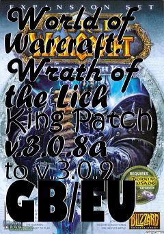 Box art for World of Warcraft: Wrath of the Lich King Patch v.3.0.8a to v.3.0.9 GB/EU