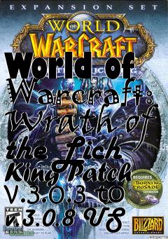 Box art for World of Warcraft: Wrath of the Lich King Patch v.3.0.3 to v.3.0.8 US
