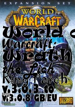 Box art for World of Warcraft: Wrath of the Lich King Patch v.3.0.3 to v.3.0.8 GB/EU