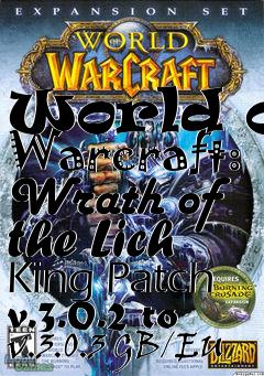 Box art for World of Warcraft: Wrath of the Lich King Patch v.3.0.2 to v.3.0.3 GB/EU