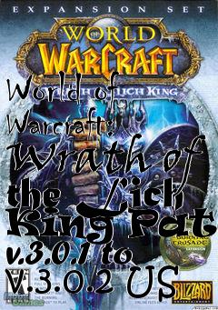 Box art for World of Warcraft: Wrath of the Lich King Patch v.3.0.1 to v.3.0.2 US