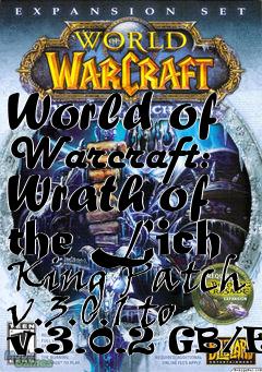 Box art for World of Warcraft: Wrath of the Lich King Patch v.3.0.1 to v.3.0.2 GB/EU