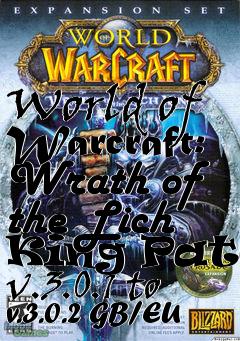 Box art for World of Warcraft: Wrath of the Lich King Patch v.3.0.1 to v.3.0.2 GB/EU