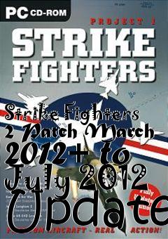 Box art for Strike Fighters 2 Patch March 2012+ to July 2012 Update