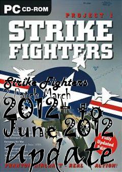 Box art for Strike Fighters 2 Patch March 2012+ to June 2012 Update