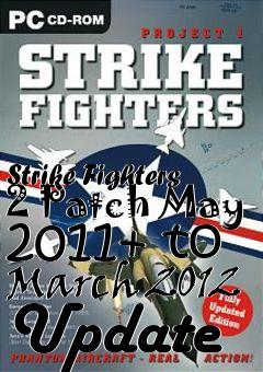 Box art for Strike Fighters 2 Patch May 2011+ to March 2012 Update