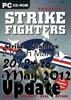 Box art for Strike Fighters 2 Patch March 2012+ to May 2012 Update