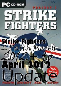 Box art for Strike Fighters 2 Patch March 2012+ to April 2012 Update