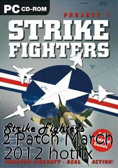 Box art for Strike Fighters 2 Patch March 2012 hotfix