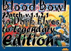 Box art for Blood Bowl Patch v.1.1.2.1 to Dark Elves to Legendary Edition