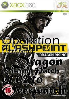 Box art for Operation Flashpoint - Dragon Rising Patch v.1.02 to Overwatch