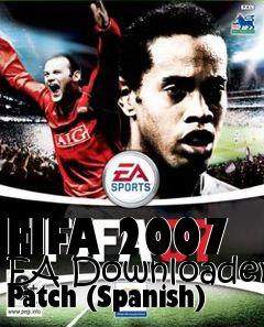 Box art for FIFA 2007 EA Downloader Patch (Spanish)